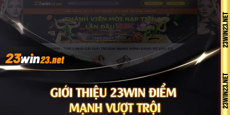 Giới thiệu 23win điểm mạnh vượt trội