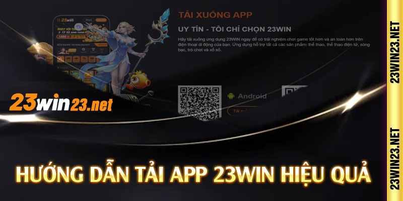 Hướng dẫn tải app 23win hiệu quả